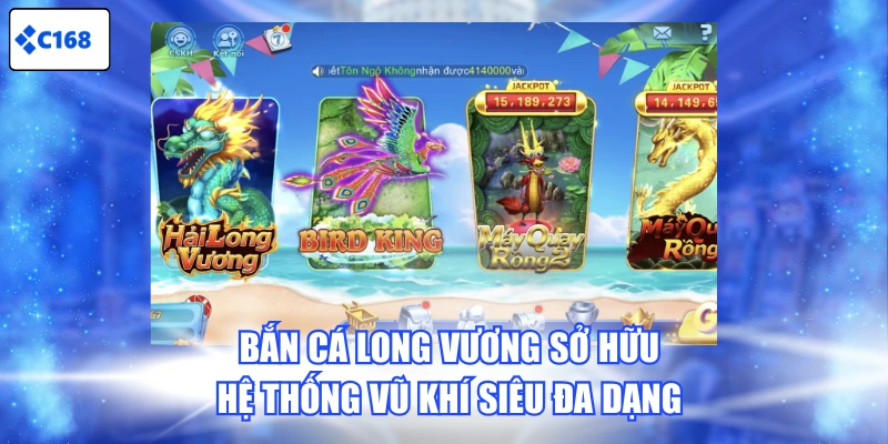 Bắn Cá Long Vương sở hữu hệ thống vũ khí siêu đa dạng