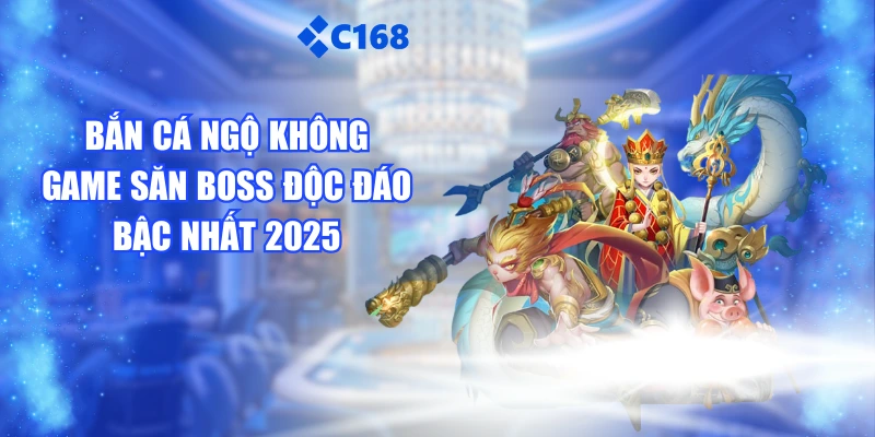 Bắn Cá Ngộ Không - Game Săn Boss Độc Đáo Bậc Nhất 2025