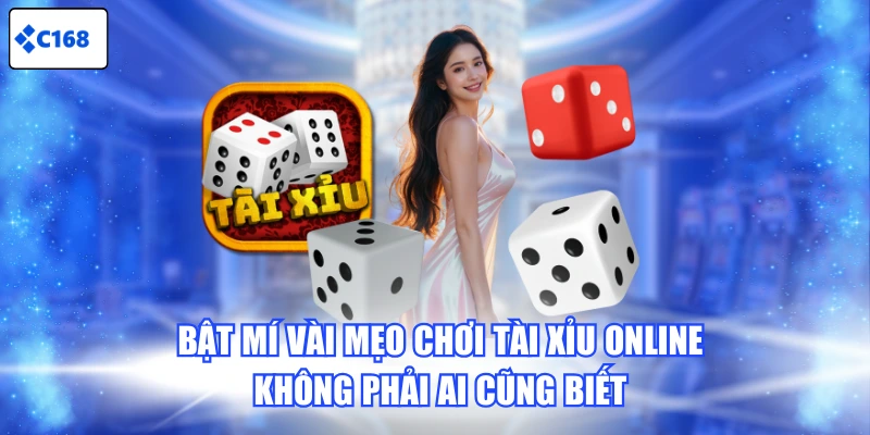Bật mí vài mẹo chơi Tài Xỉu online không phải ai cũng biết