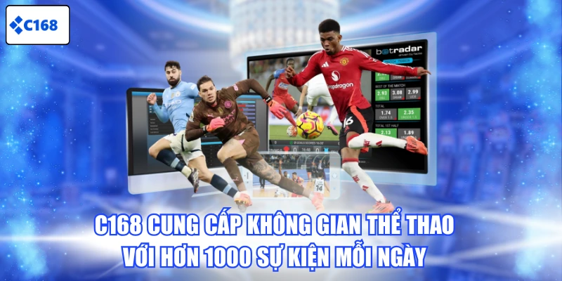 C168 cung cấp không gian thể thao với hơn 1000 sự kiện mỗi ngày