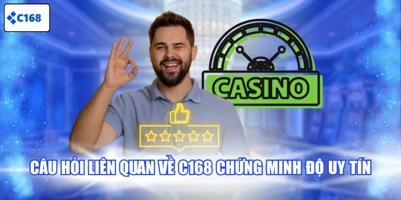 Câu hỏi liên quan về C168 chứng minh độ uy tín