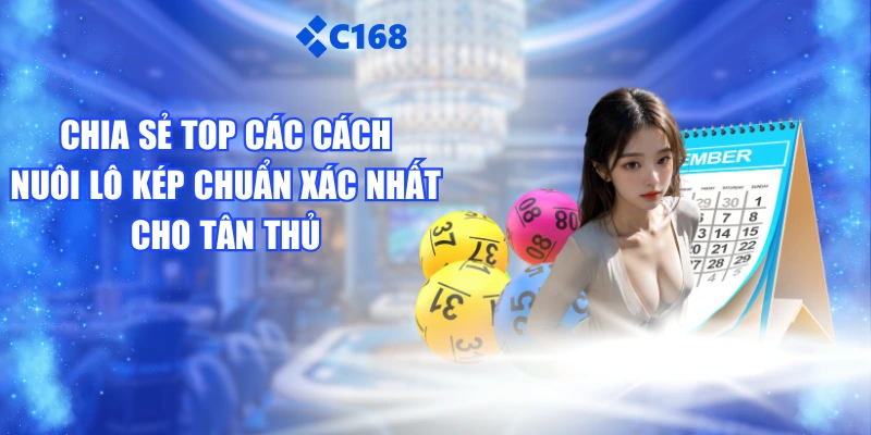 Chia Sẻ Top Các Cách Nuôi Lô Kép Chuẩn Xác Nhất Cho Tân Thủ