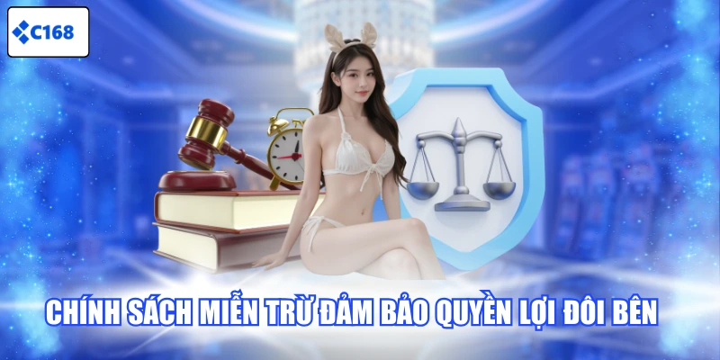 Chính sách miễn trừ đảm bảo quyền lợi đôi bên