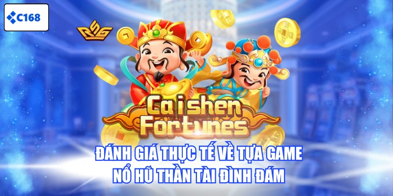 Đánh giá thực tế về tựa game Nổ Hũ Thần Tài đình đám