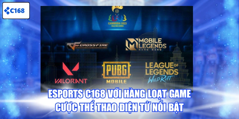 Esports C168 với hàng loạt game cược thể thao điện tử nổi bật