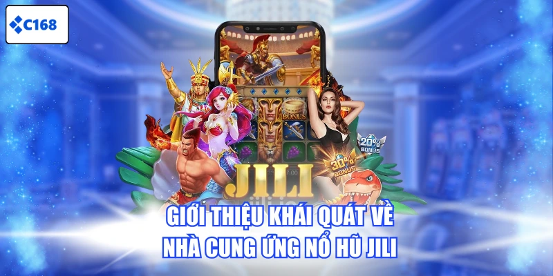 Giới thiệu khái quát về nhà cung ứng Nổ Hũ JILI