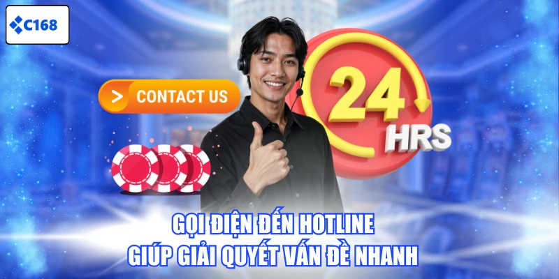 Gọi điện đến hotline giúp giải quyết vấn đề nhanh