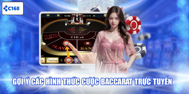 Gợi ý các hình thức cược Baccarat trực tuyến