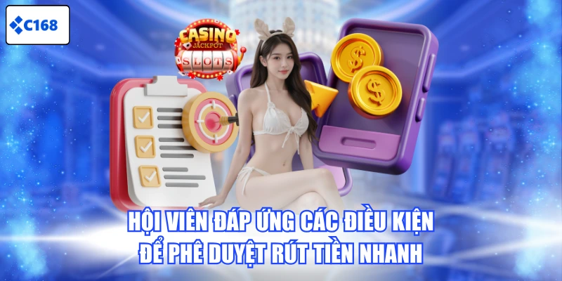 Hội viên đáp ứng các điều kiện để phê duyệt rút tiền nhanh