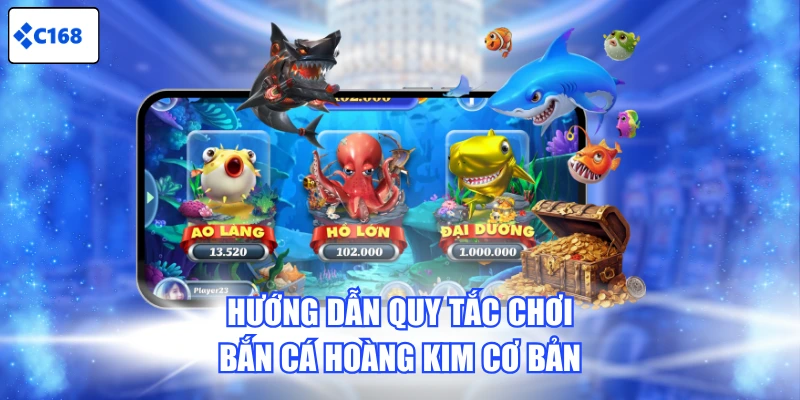 Hướng dẫn quy tắc chơi Bắn Cá Hoàng Kim cơ bản