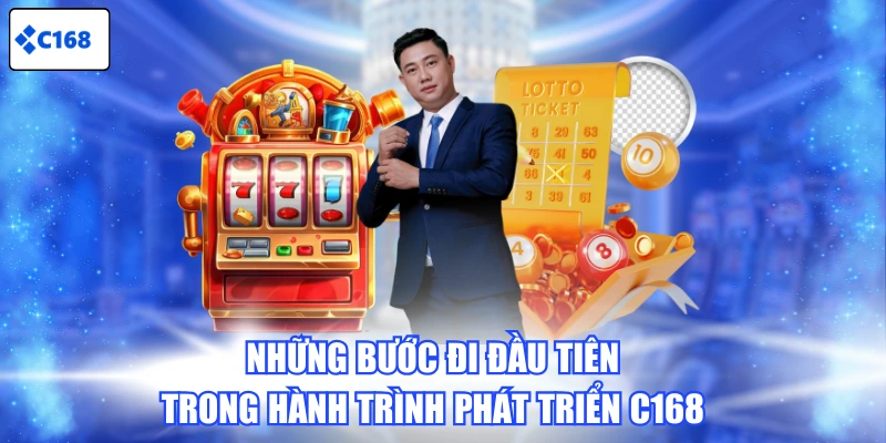 Những bước đi đầu tiên trong hành trình phát triển C168