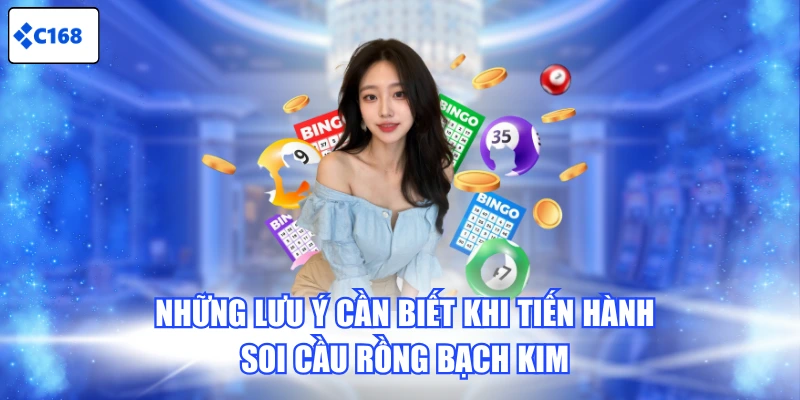 Những lưu ý cần biết khi tiến hành soi cầu Rồng Bạch Kim