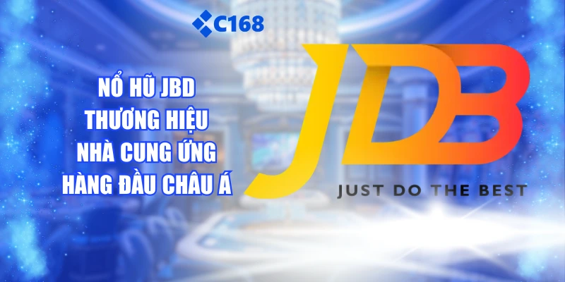 Nổ Hũ JBD - Thương Hiệu Nhà Cung Ứng Hàng Đầu Châu Á