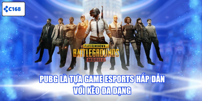 PUBG là tựa game Esports hấp dẫn với kèo đa dạng