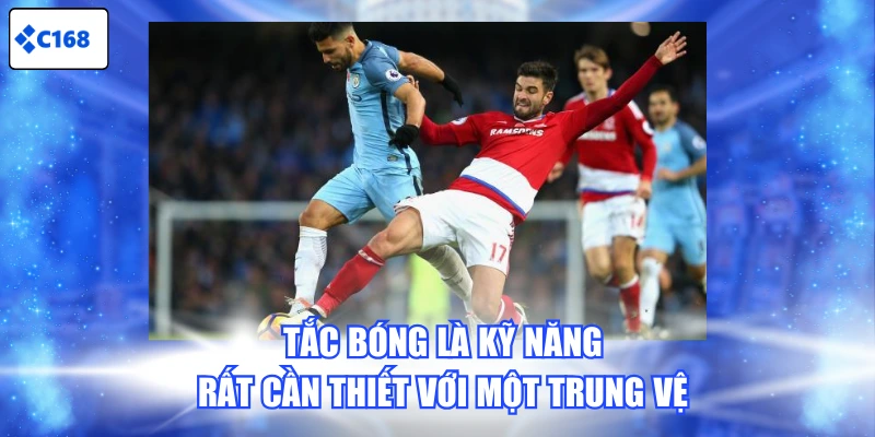 Tắc bóng là kỹ năng rất cần thiết với một trung vệ