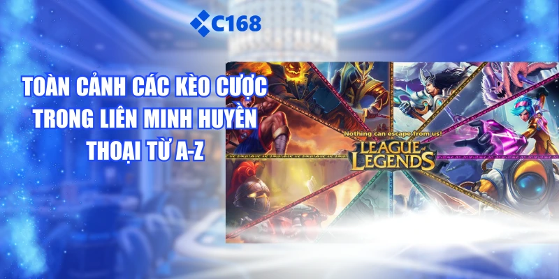 Toàn Cảnh Các Kèo Cược Trong Liên Minh Huyền Thoại Từ A-Z