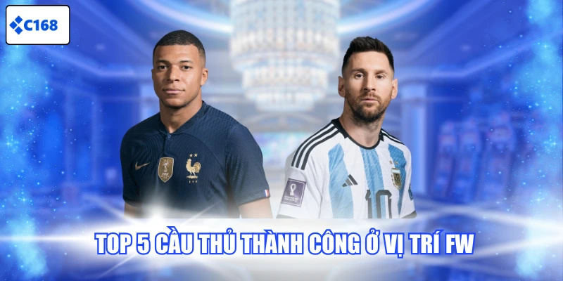 Top 5 cầu thủ thành công ở vị trí FW