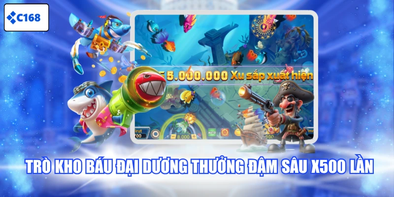 Trò Kho Báu Đại Dương thưởng đậm sâu x500 lần