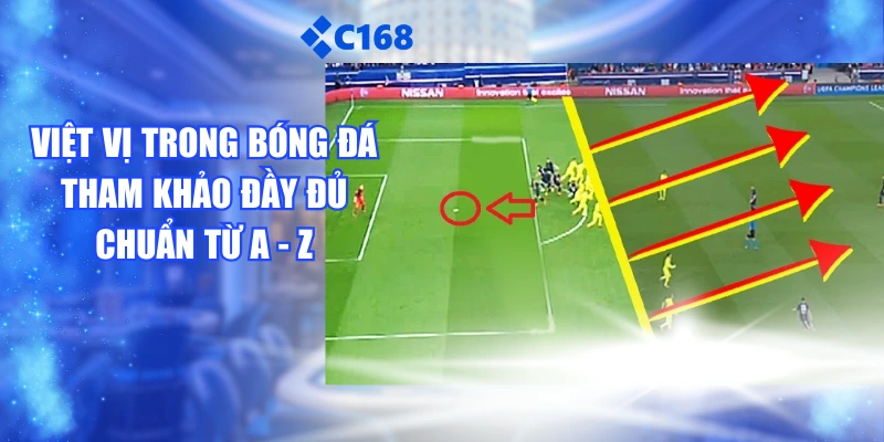 Việt Vị Trong Bóng Đá - Tham Khảo Đầy Đủ, Chuẩn Từ A - Z