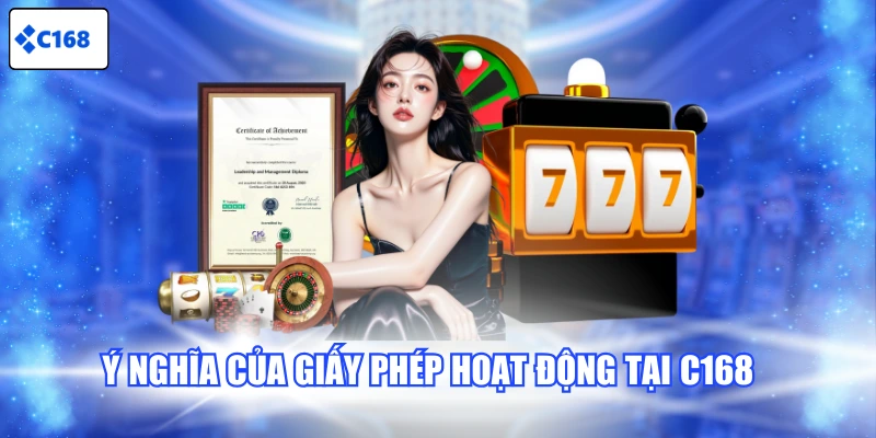 Ý nghĩa của giấy phép hoạt động tại C168